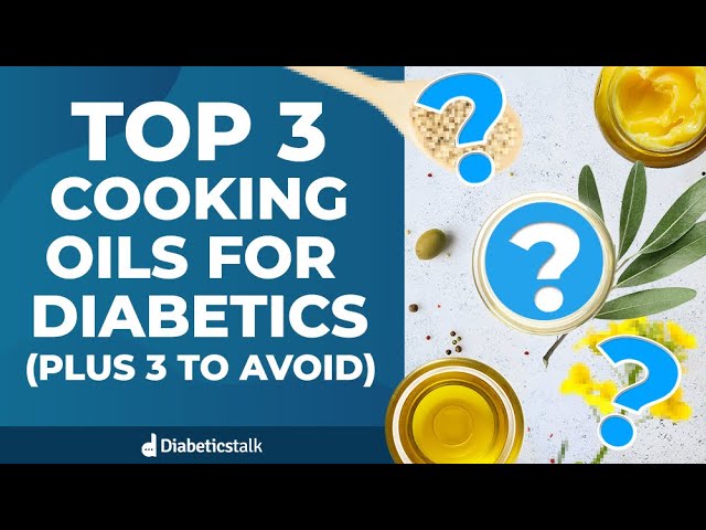 Top 3 Cooking Oils for Diabetics (Plus 3 to Avoid ...